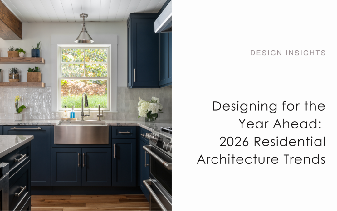 Designing for the Year Ahead: 2026 Residential Architecture Trends