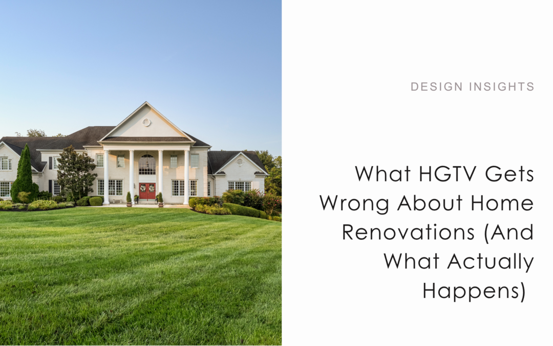 What HGTV Gets Wrong About Home Renovations (And What Actually Happens)